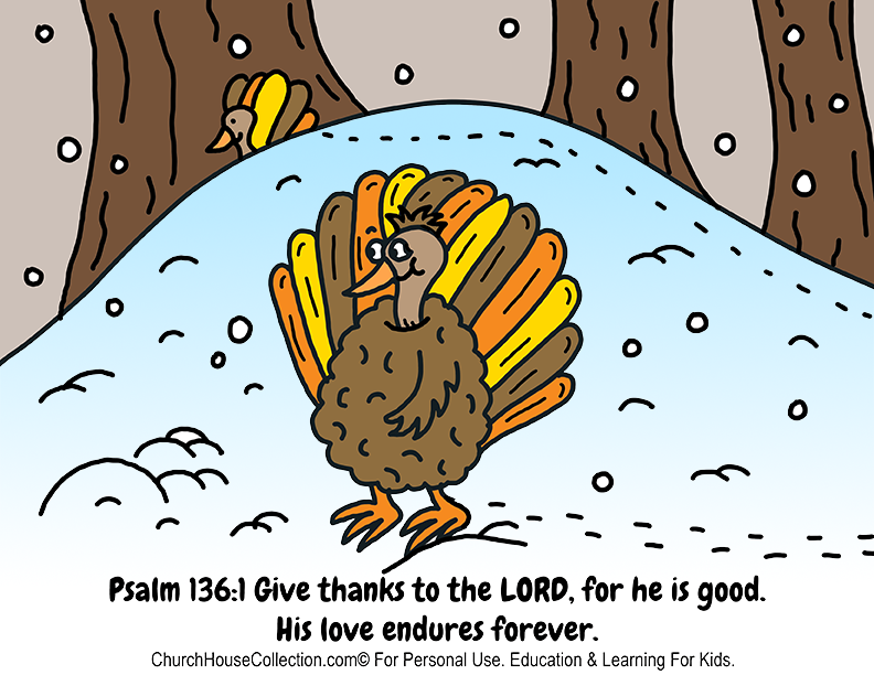 Thanksgiving Turkey Bible Sunday School Coloring Pagess by ChurchHouseCollection.com Psalm 136:1 Give thanks unto the Lord, for his love endureth forever. by ChurchHouseCollection.com Turkey walking in the winter snow with trees forest