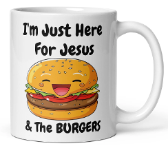 I'm just here for Jesus and the burgers coffee cup mug by ChurchHouseCollectiionStore.com