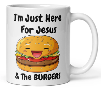 I'm just here for Jesus and the burgers coffee cup mug by ChurchHouseCollectiionStore.com