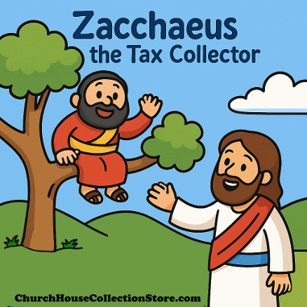 Zacchaeus The Tax Collector Free Preschool Sunday School Lessons by ChurchHouseCollectionStore.com